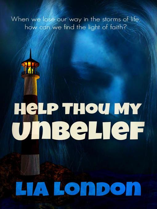 Title details for Help Thou My Unbelief by Lia London - Available